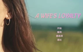 【真人SLG/汉化/动态】妻子的忠诚v0.4 AI版【PC+安卓/5.56G/更新】A Wife’s Loyalty [v0.4]